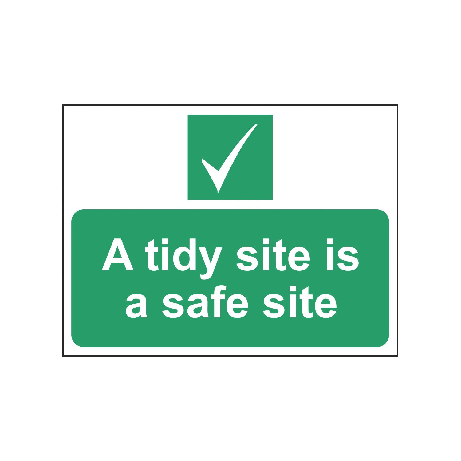 Essentials "A Tidy Site Is A Safe Site" Sign 300mm x 400mm (592HL)