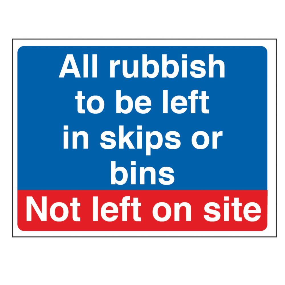 Image of "Rubbish To Be Left In Skips or Bins Not Left on Site" Sign 300mm x 400mm 