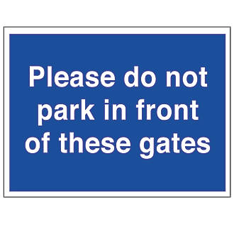 Image of "Please Do Not Park In Front of These Gates" Sign 300mm x 400mm 