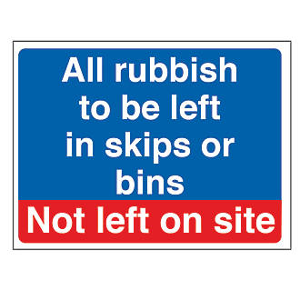 Image of "Rubbish To Be Left In Skips or Bins Not Left on Site" Sign 300mm x 400mm 